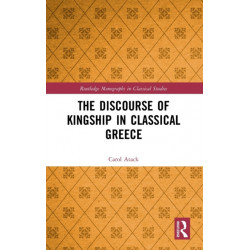 The Discourse of Kingship in Classical Greece