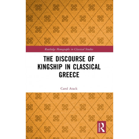 The Discourse of Kingship in Classical Greece