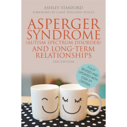 Asperger Syndrome (Autism Spectrum Disorder) and Long-Term Relationships: Fully Revised and Updated with DSM-5® Criteria