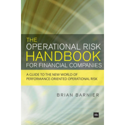 The Operational Risk Handbook for Financial Companies: A guide to the new world of performance-oriented operational risk