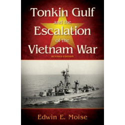 Tonkin Gulf and the Escalation of the Vietnam War,