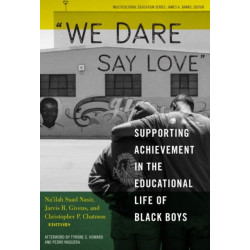 We Dare Say Love: Supporting Achievement in the Educational Life of Black Boys