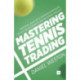 Mastering Tennis Trading: Essential analysis and winning strategies to give you an edge in online tennis trading