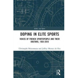 Doping in Elite Sports: Voices of French Sportspeople and Their Doctors, 1950-2010