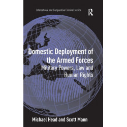 Domestic Deployment of the Armed Forces: Military Powers, Law and Human Rights