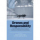 Drones and Responsibility: Legal, Philosophical and Socio-Technical Perspectives on Remotely Controlled Weapons
