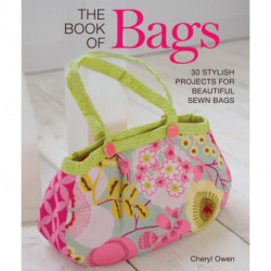 The Book of Bags: 30 Stylish Projects for Beautiful Sewn Bags