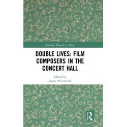 Double Lives: Film Composers in the Concert Hall: Film Composers in the Concert Hall