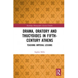 Drama, Oratory and Thucydides in Fifth-Century Athens: Teaching Imperial Lessons