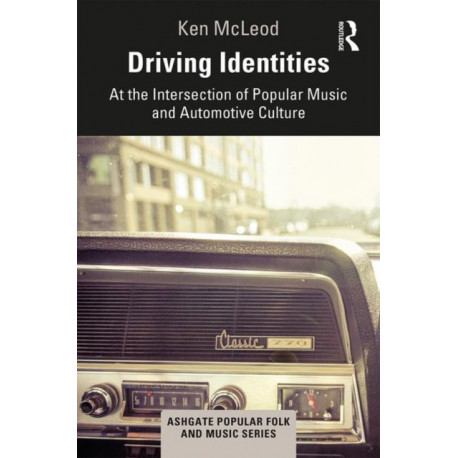 Driving Identities: At the Intersection of Popular Music and Automotive Culture