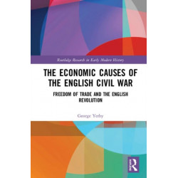 The Economic Causes of the English Civil War: Freedom of Trade and the English Revolution