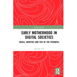 Early Motherhood in Digital Societies: Ideals, Anxieties and Ties of the Perinatal