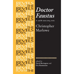 Doctor Faustus, A- and B- Texts 1604: Christopher Marlowe