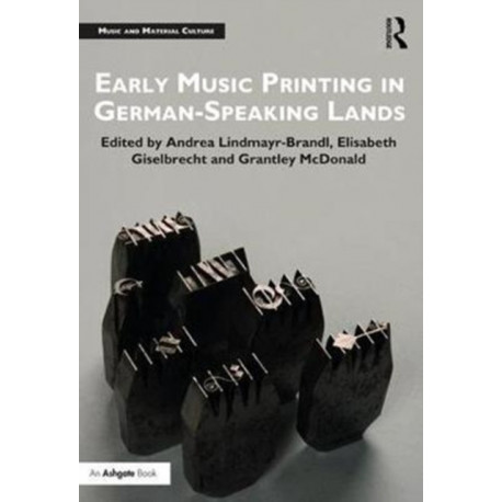 Early Music Printing in German-Speaking Lands