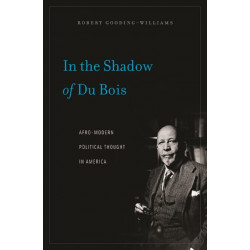 In the Shadow of Du Bois: Afro-Modern Political Thought in America