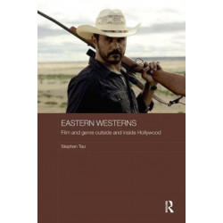 Eastern Westerns: Film and Genre Outside and Inside Hollywood