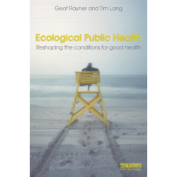 Ecological Public Health: Reshaping the Conditions for Good Health