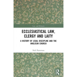 Ecclesiastical Law, Clergy and Laity: A History of Legal Discipline and the Anglican Church