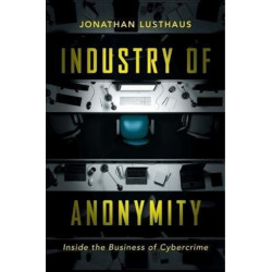 Industry of Anonymity: Inside the Business of Cybercrime