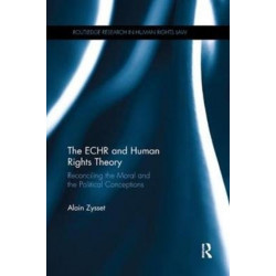 The ECHR and Human Rights Theory: Reconciling the Moral and the Political Conceptions