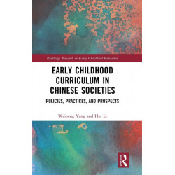 Early Childhood Curriculum in Chinese Societies: Policies, Practices, and Prospects