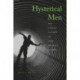 Hysterical Men: The Hidden History of Male Nervous Illness