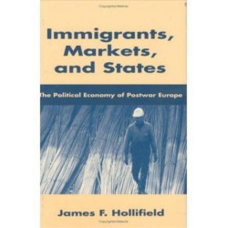 Immigrants, Markets, and States: The Political Economy of Postwar Europe