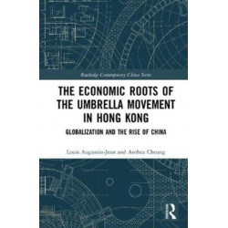 The Economic Roots of the Umbrella Movement in Hong Kong: Globalization and the Rise of China