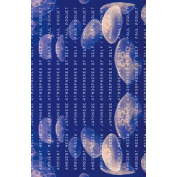 Ambient Media: Japanese Atmospheres of Self