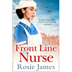 Front Line Nurse: An Emotional First World War Saga Full of Hope