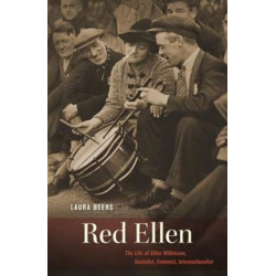 Red Ellen: The Life of Ellen Wilkinson, Socialist, Feminist, Internationalist