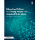 Educating Children and Young People with Acquired Brain Injury