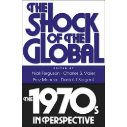The Shock of the Global: The 1970s in Perspective