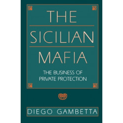 The Sicilian Mafia: The Business of Private Protection
