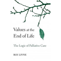 Values at the End of Life: The Logic of Palliative Care