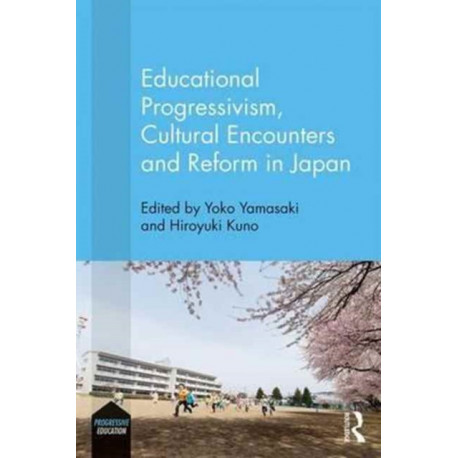 Educational Progressivism, Cultural Encounters and Reform in Japan