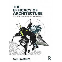 The Efficacy of Architecture: Political Contestation and Agency