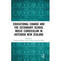 Educational Change and the Secondary School Music Curriculum in Aotearoa New Zealand