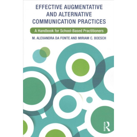 Effective Augmentative and Alternative Communication Practices: A Handbook for School-Based Practitioners