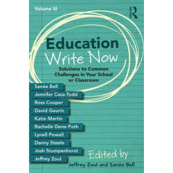 Education Write Now, Volume III: Solutions to Common Challenges in Your School or Classroom