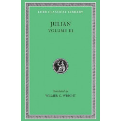 Julian, Volume III: Letters. Epigrams. Against the Galilaeans. Fragments
