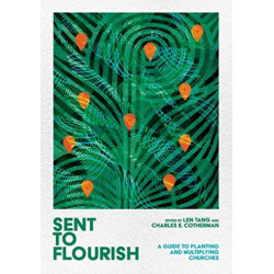 Sent to Flourish – A Guide to Planting and Multiplying Churches: A Guide to Planting and Multiplying Churches