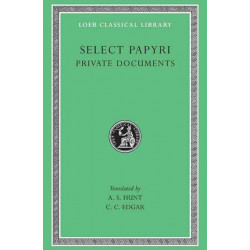 Select Papyri, Volume I: Private Documents
