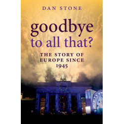 Goodbye to All That?: The Story of Europe Since 1945