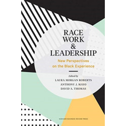 Race, Work, and Leadership: New Perspectives on the Black Experience