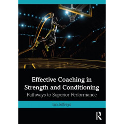 Effective Coaching in Strength and Conditioning: Pathways to Superior Performance