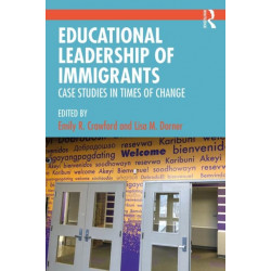 Educational Leadership of Immigrants: Case Studies in Times of Change