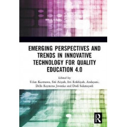 Emerging Perspectives and Trends in Innovative Technology for Quality Education 4.0: Proceedings of the 1st International Conference on Innovation in Education and Pedagogy (ICIEP 2019), October 5, 2019, Jakarta, Indonesia