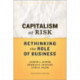 Capitalism at Risk: Rethinking the Role of Business