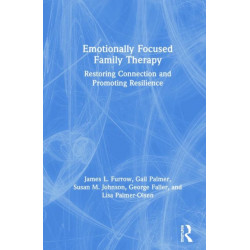 Emotionally Focused Family Therapy: Restoring Connection and Promoting Resilience